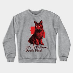 Life is Hollow, Death Final // Vintage Cat Design Crewneck Sweatshirt